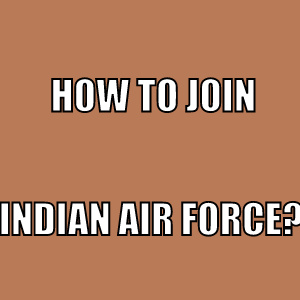 How to join Indian Air Force?