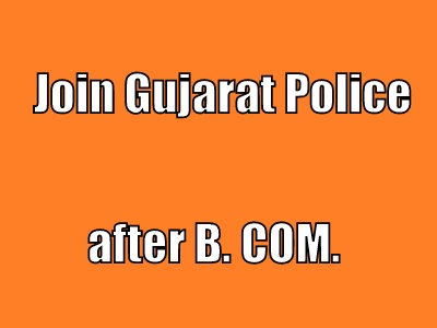 join Gujarat Police after B. Com.