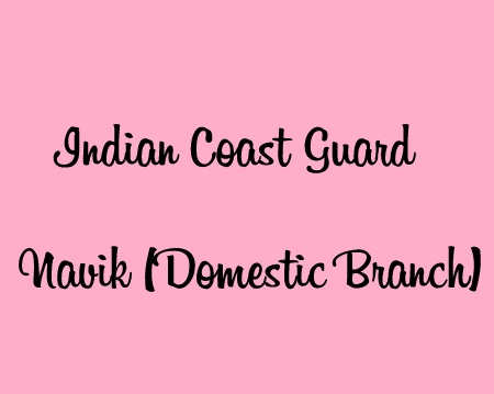 Indian Coast Guard Navik Domestic Branch recruitment