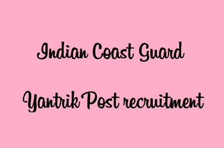 Indian Coast Guard Yantrik post recruitment