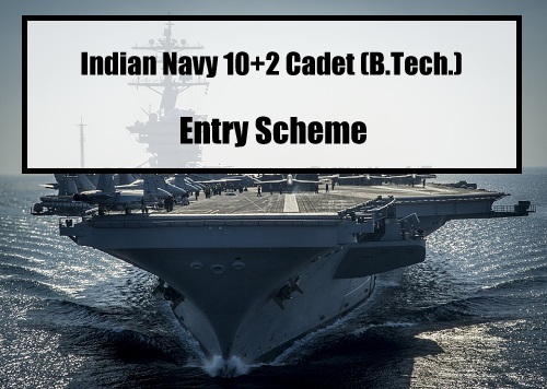 Indian Navy 10+2 Cadet (B.Tech.) Entry