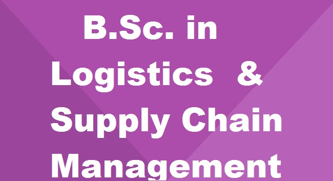 B.Sc. in Logistics and Supply Chain Management