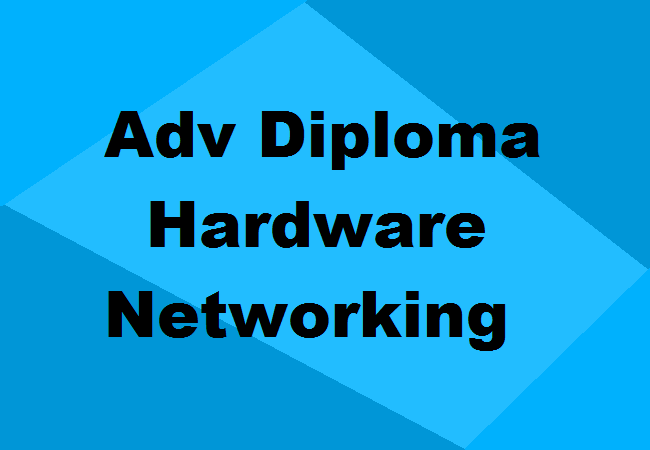 Advanced Diploma in Hardware and Networking
