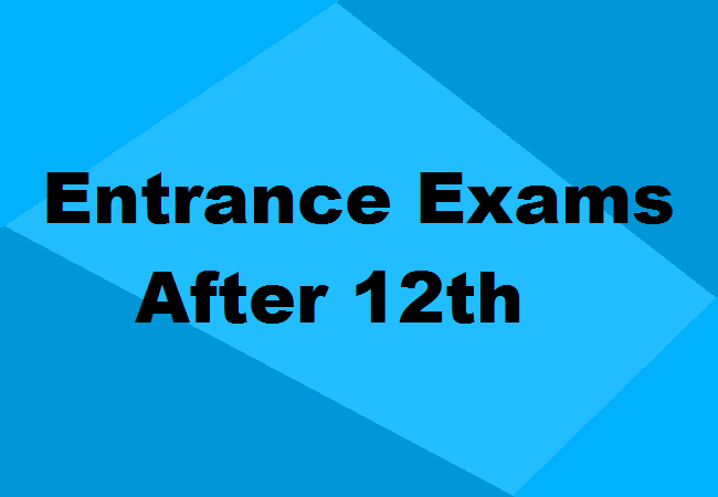 Entrance exams after 12th