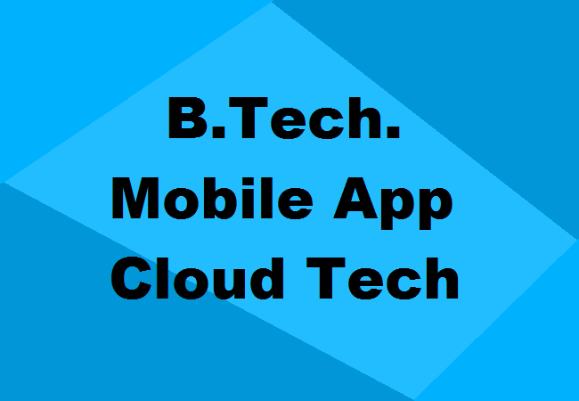 B.Tech. Mobile Application & Cloud Computing