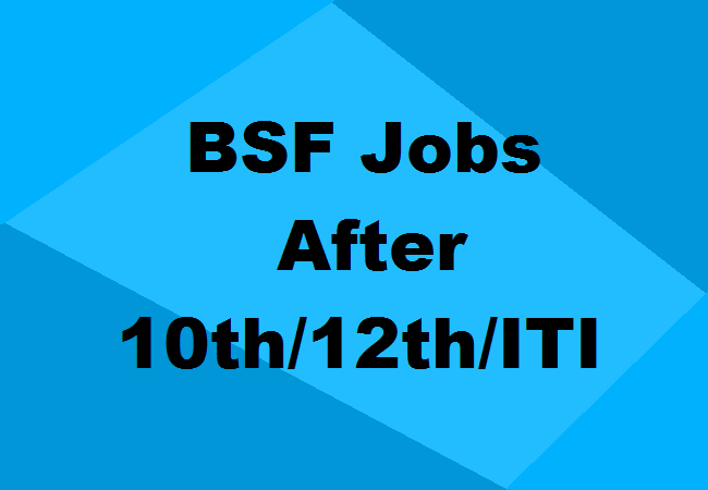 BSF jobs after 10th/12th/ITI