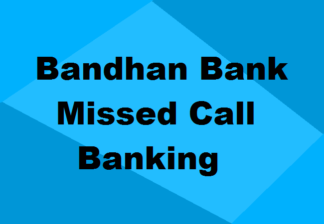 Bandhan Bank Missed Call Banking