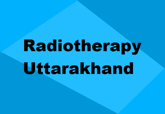 Radiotherapy Colleges Uttarakhand