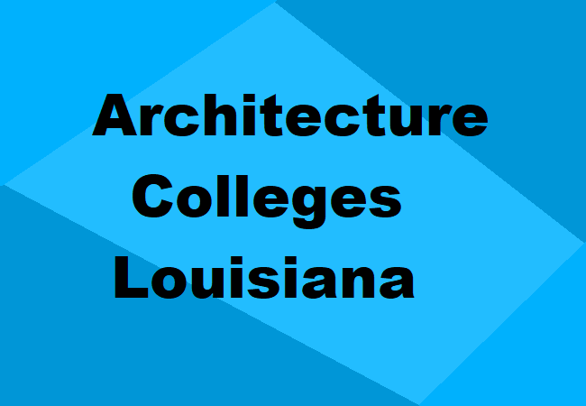 Architecture Colleges Louisiana