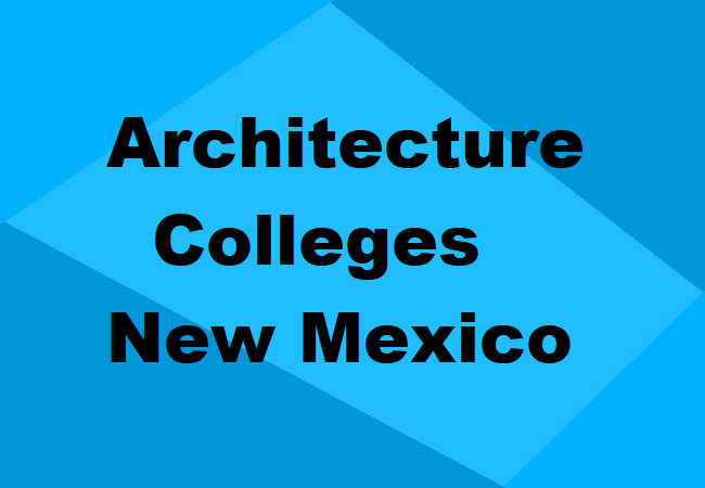 Architecture Colleges New Mexico