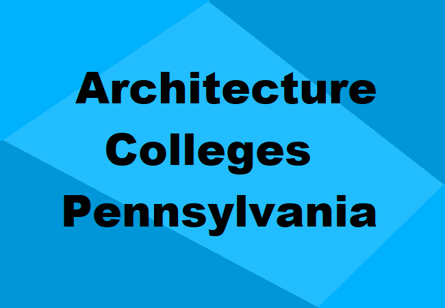 Architecture Colleges Pennsylvania