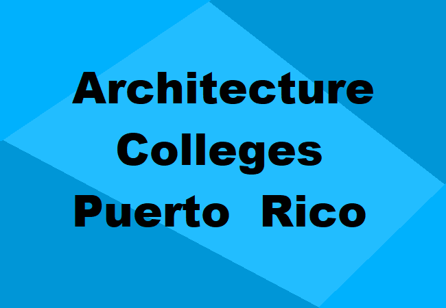 Architecture Colleges Puerto Rico