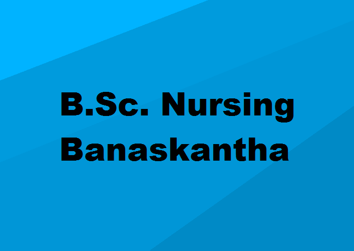 B.Sc. Nursing Colleges Banaskantha