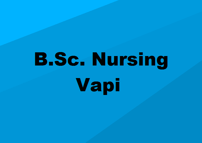 B.Sc. Nursing Colleges Vapi