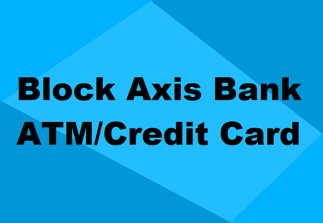 Block Axis Bank ATM Card