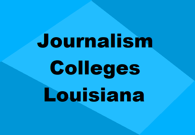 Journalism Colleges Louisiana