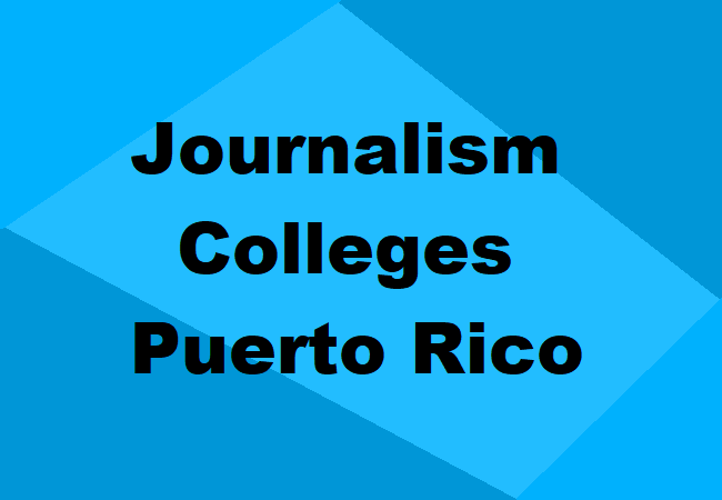 Journalism Colleges Puerto Rico